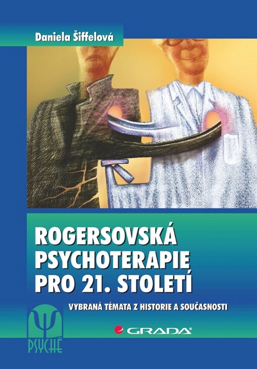 Rogersovská psychoterapie pro 21. století: vybraná témata z historie a současnosti
