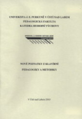 Nové poznatky z klavírní pedagogiky a metodikypříspěvky z mezinárodní konference pořádané v měsících prosinec 2009 a leden 2010 katedrou hudební výchovy PF UJEP v Ústí nad Labem