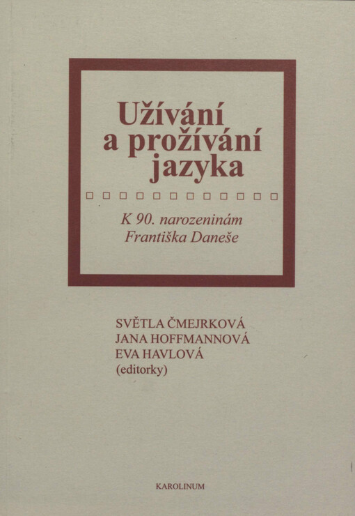 Užívání a prožívání jazyka :k 90. narozeninám Františka Daneše