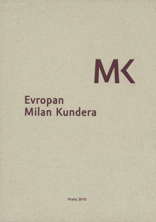Evropan Milan Kundera: setkání pořádané Výborem pro zahraniční věci, obranu a bezpečnost Senátu Parlamentu České republiky z podnětu Rady pro mezinárodní vztahy a s podporou zastoupení Evropské komise v České republice v Praze 22. září 2009 v Hlavním sále Valdštejnského paláce