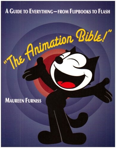The Animation Bible: A Guide to Everything from Flipbooks to Flash