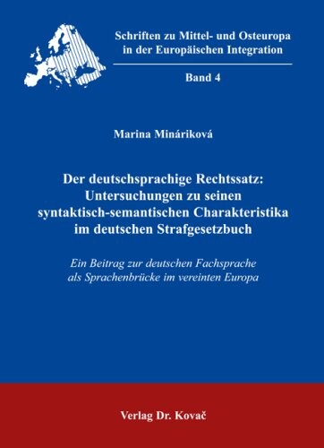 Der deutschsprachige Rechtssatz: Untersuchungen zu seinen syntaktisch-semantischen Charakteristika im deutschen Strafgesetzbuch: Ein Beitrag zur ... als Sprachenbrücke im vereinten Europa