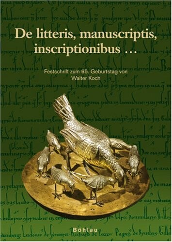 De litteris, manuscriptis, inscriptionibus ... : Festschrift zum 65. Geburtstag von Walter Koch