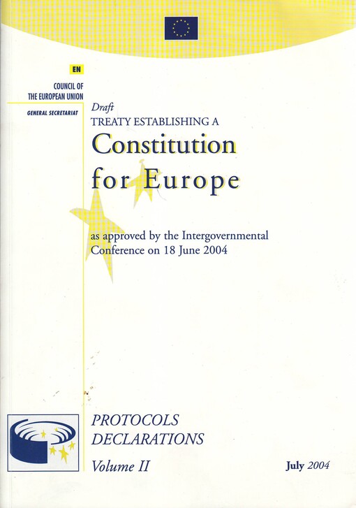 Draft Treaty Establishing A Constitution For Europe As Approved By The Intergovernmental Conference On 18 June 2004: Protocols, Declarations