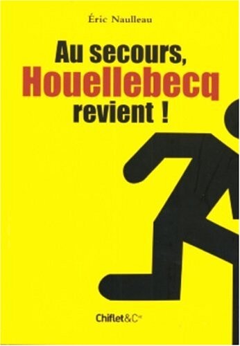 Au secours, Houellebecq revient! : rentrée littéraire: par ici la sortie--
