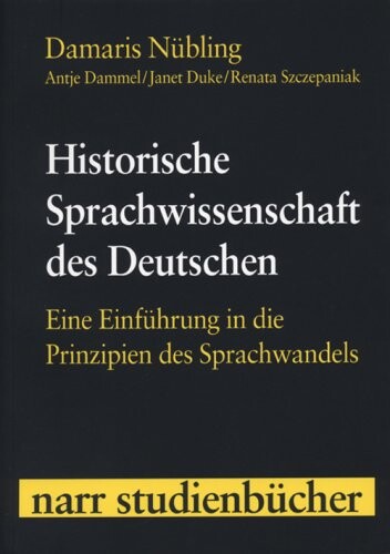 Historische Sprachwissenschaft des Deutschen : eine Einführung in die Prinzipien des Sprachwandels