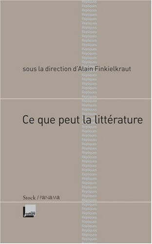 Ce que peut la littÃ©rature (French Edition)