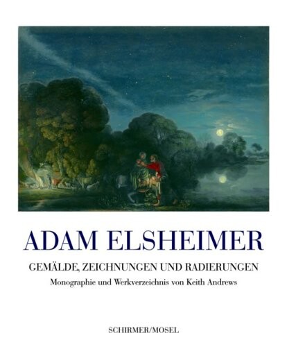 Adam Elsheimer Werkverzeichnis der Gemaelde, Zeichnungen und Radierungen