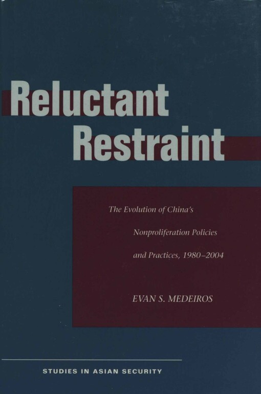 Reluctant restraint :the evolution of China's nonproliferation policies and practices, 1980-2004