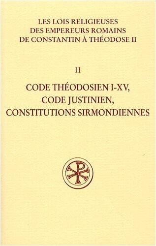 Les lois religieuses des empereurs romains de Constantin Ã  ThÃ©odose II : Volume 2 (French edition)