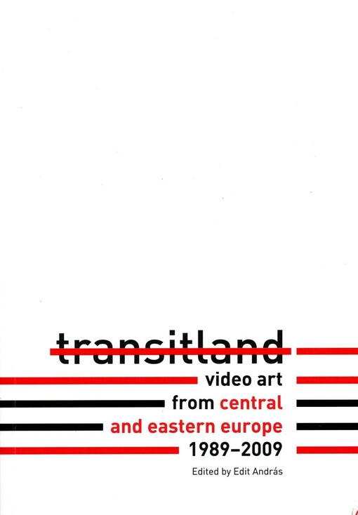 Transitland : Video art from central and eastern europe 1989-2009