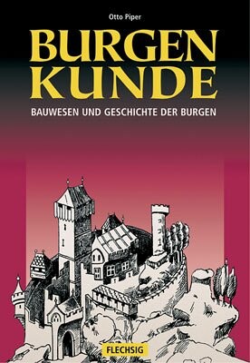 Burgenkunde : Bauwesen und Geschichte der Burgen