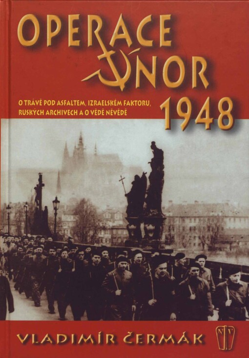 Operace Únor 1948: o trávě pod asfaltem, izraelském faktoru, ruských archivech a o vědě něvědě