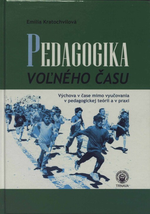 Pedagogika voľného času : výchova v čase mimo vyučovania v pedagogickej teórii a v praxi
