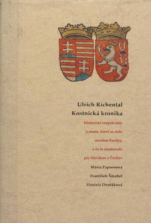 Ulrich Richental: Kostnická kronika : historické rozprávanie o meste, ktoré sa stalo stredom Európy, a čo to znamenalo pre Slovákov a Čechov