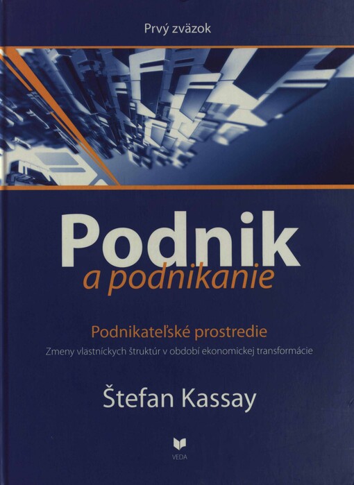 Podnik a podnikanie.1. zväzok,Podnikateľské prostredie : zmeny vlastníckych štruktúr v období ekonomickej transformácie
