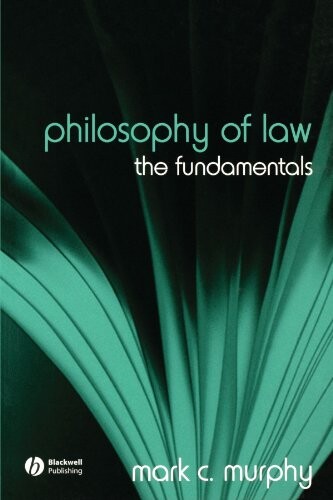 Philosophy of Law: The Fundamentals (Fundamentals of Philosophy)