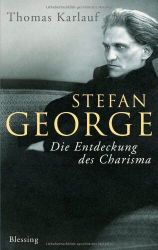 Stefan George : die Entdeckung des Charisma : Biographie