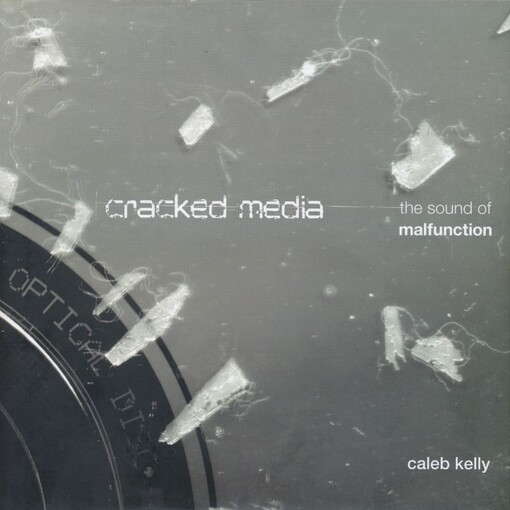 Cracked Media: The Sound of Malfunction
