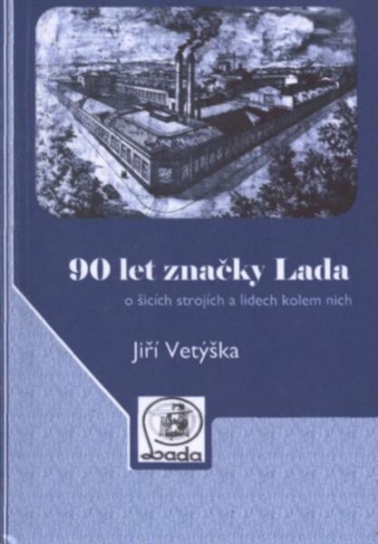 90 let značky Lada : o šicích strojích a lidech kolem nich