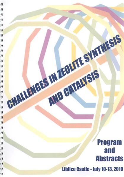 Challenges in Zeolite Synthesis and Catalysis :workshop : Liblice Castle, July 10-13, 2010 : [program and abstracts