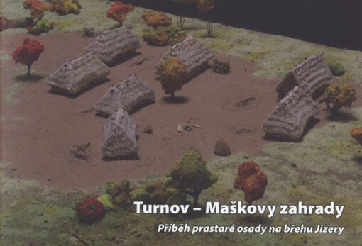 Turnov - Maškovy zahrady : příběh prastaré osady na břehu Jizery