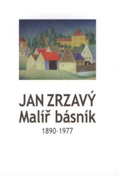 Jan Zrzavý, malíř básník : 1890-1977