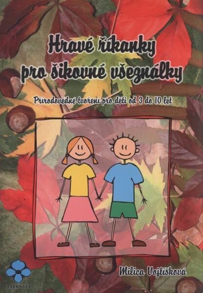 Hravé říkanky pro šikovné všeználky :přírodovědné tvoření pro děti od 3 do 10 let