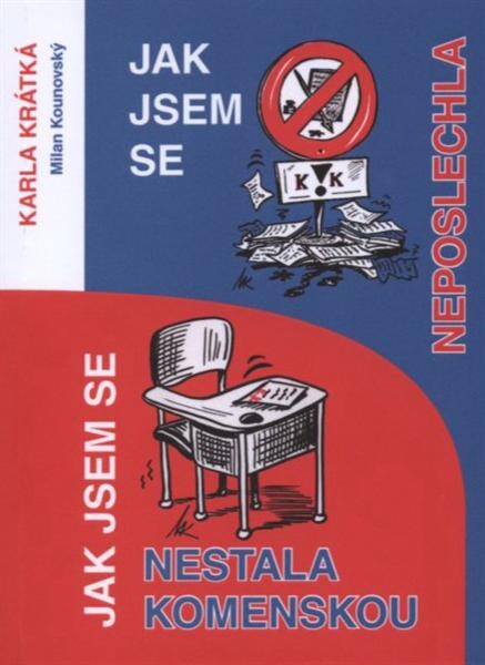 Jak jsem se neposlechla ; Jak jsem se nestala Komenskou