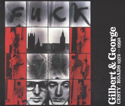 Gilbert & George : cesty 1972-1992