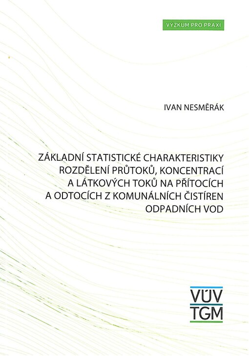 Základní statistické charakteristiky rozdělení průtoků, koncentrací a látkových toků na přítocích a odtocích z komunálních čistíren odpadních vod