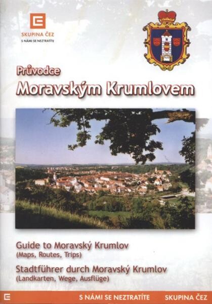 Průvodce Moravským Krumlovem =Guide to Moravský Krumlov : (maps, routes, trips) = Stadtführer durch Moravský Krumlov : (Landkarten, Wege, Ausflüge)