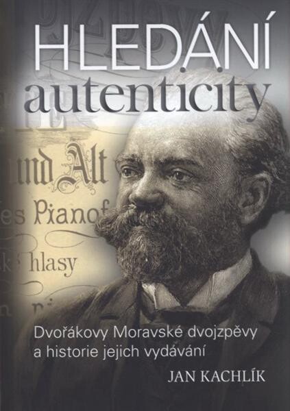 Hledání autenticity :Dvořákovy Moravské dvojzpěvy a historie jejich vydávání