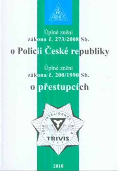 Úplné znění zákona č. 273/2008 Sb., o Policii České republiky ; Úplné znění zákona č. 200/1990 Sb., o přestupcích