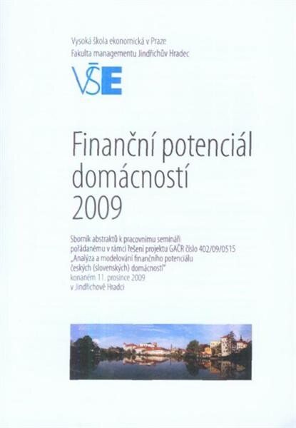 Finanční potenciál domácností 2009 :sborník abstraktů k pracovnímu semináři v rámci řešení projektu GAČR číslo 402/09/0515 