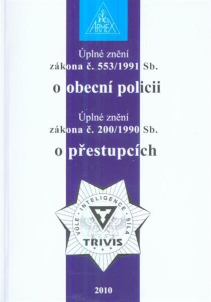Úplné znění zákona č. 553/1991 Sb. o obecní policii ; Úplné znění zákona č. 200/1990 Sb. o přestupcích