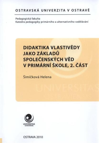 Didaktika vlastivědy jako základ[ů] společenských věd v primární škole. 2. část