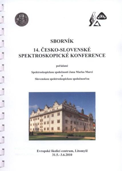 Sborník 14. česko-slovenské spektroskopické konference :pořádané Spektroskopickou společností Jana Marka Marci a Slovenskou spektroskopickou spoločnosťou : Evropské školicí centrum, Litomyšl, 31.5.-3.6.2010