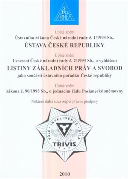 Úplné znění Ústavního zákona České národní rady č. 1/1993 Sb., Ústava České republiky ; Úplné znění Usnesení České národní rady č. 2/1993 Sb., o vyhlášení Listiny základních práv a svobod jako součásti ústavního pořádku České republiky ; Úplné znění zákon