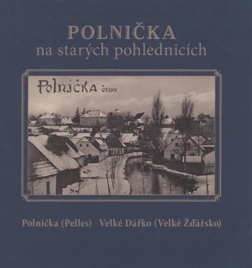 Polnička na starých pohlednicích :[Polnička (Pelles), Velké Dářko (Velké Žďářsko)]
