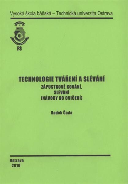 Technologie tváření a slévání.Zápustkové kování, slévání : (návody do cvičení)
