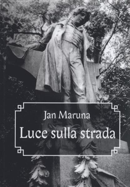 Luce sulla strada : dedico questo libro al poeta ceco Karel Hynek Mácha, in occasione del 200° anniversario della sua nascita