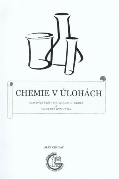 Chemie v úlohách : pracovní sešit pro základní školy a víceletá gymnázia