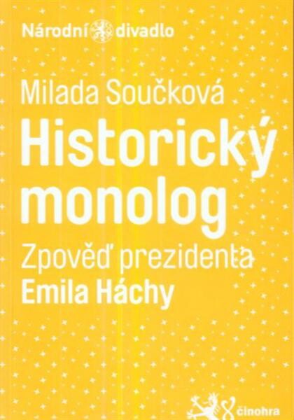 Milada Součková, Historický monolog : (zpověď prezidenta Emila Háchy) : [světová premiéra 15. června 2010 v Divadle Kolowrat   