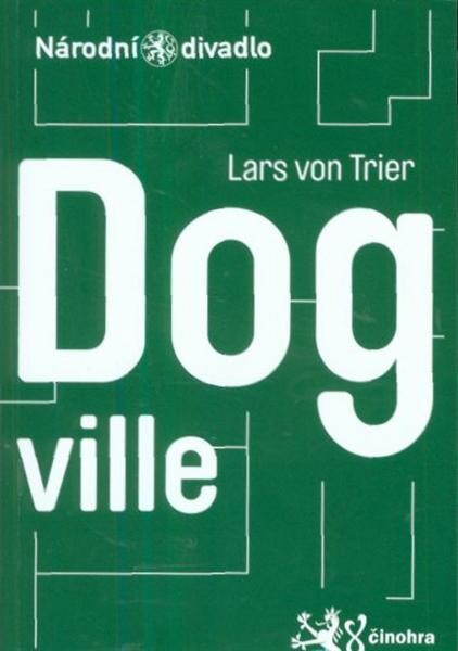 Lars von Trier, Dogville : divadelní adaptace slavného filmu Christian Lollike ; [česká premiéra 10. a 11. června 2010 ve Stavovském divadle