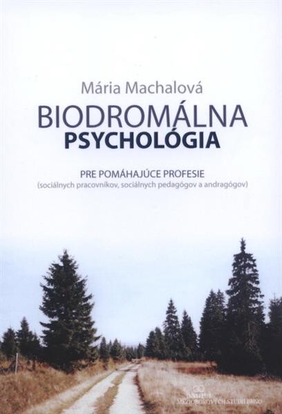Biodromálna psychológia pre pomáhajúce profesie : (sociálnych pracovníkov, sociálnych pedagógov a andragógov)