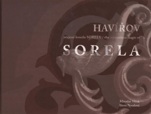 Havířov : utajené kouzlo Sorely = the mysterious magic of Sorela