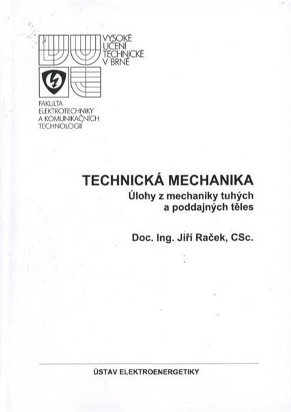 Technická mechanika : úlohy z mechaniky tuhých a poddajných těles