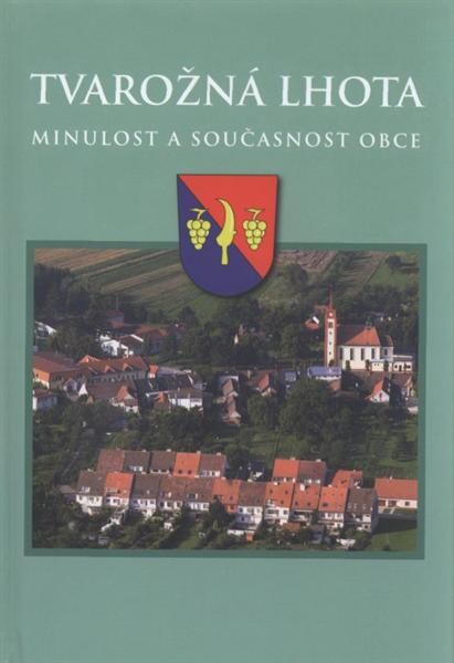 Tvarožná Lhota :minulost a současnost obce
