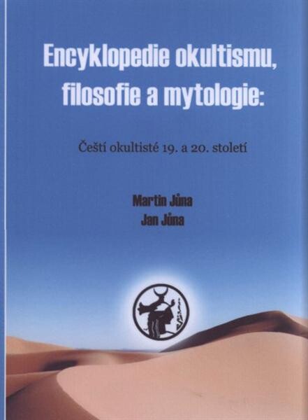 Encyklopedie okultismu, filosofie a mytologie : čeští okultisté 19. a 20. století
